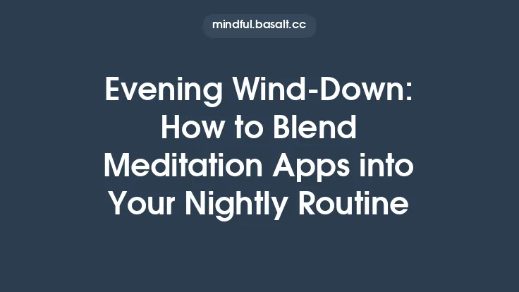 Evening Wind‑Down: How to Blend Meditation Apps into Your Nightly Routine Thumbnail