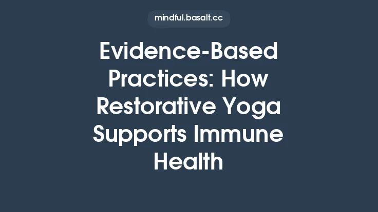 Evidence‑Based Practices: How Restorative Yoga Supports Immune Health Thumbnail