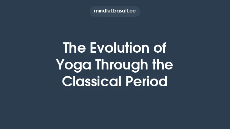 The Evolution of Yoga Through the Classical Period Thumbnail