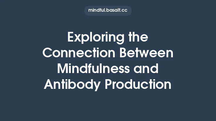 Exploring the Connection Between Mindfulness and Antibody Production Thumbnail
