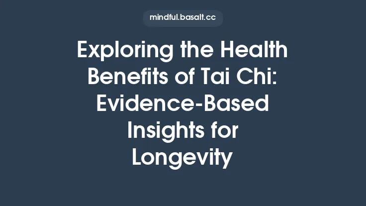 Exploring the Health Benefits of Tai Chi: Evidence-Based Insights for Longevity Thumbnail
