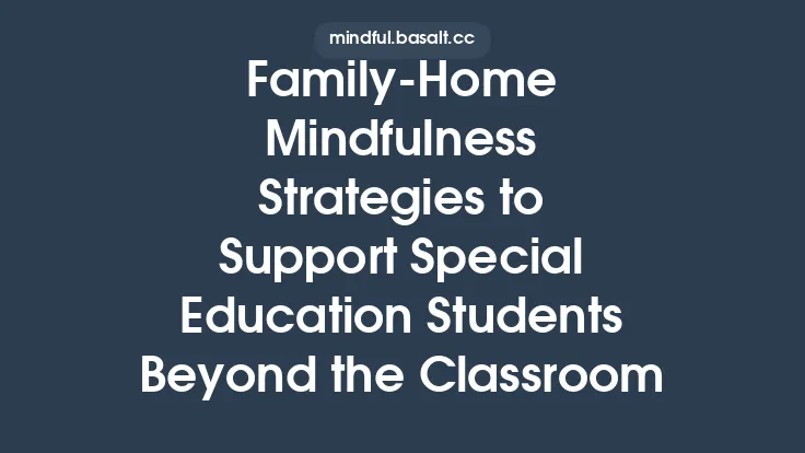 Family‑Home Mindfulness Strategies to Support Special Education Students Beyond the Classroom Thumbnail