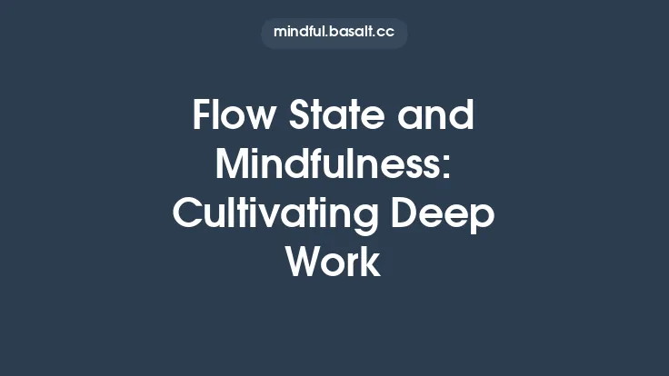 Flow State and Mindfulness: Cultivating Deep Work Thumbnail