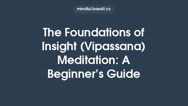 The Foundations of Insight (Vipassana) Meditation: A Beginner’s Guide Thumbnail