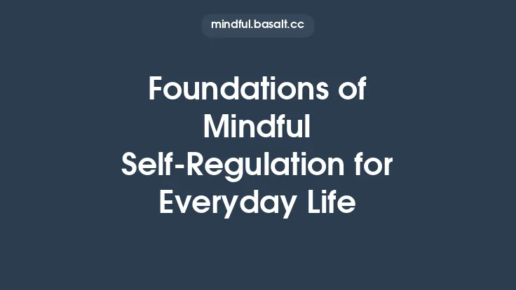 Foundations of Mindful Self‑Regulation for Everyday Life Thumbnail