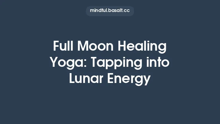 Full Moon Healing Yoga: Tapping into Lunar Energy Thumbnail