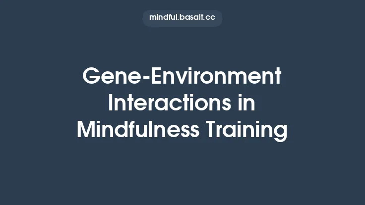 Gene‑Environment Interactions in Mindfulness Training Thumbnail