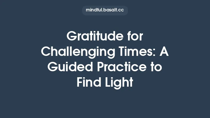 Gratitude for Challenging Times: A Guided Practice to Find Light Thumbnail