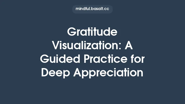 Gratitude Visualization: A Guided Practice for Deep Appreciation Thumbnail
