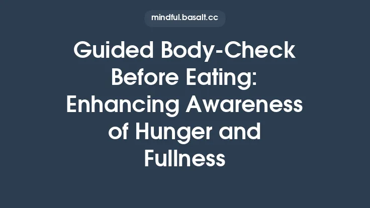 Guided Body‑Check Before Eating: Enhancing Awareness of Hunger and Fullness Thumbnail
