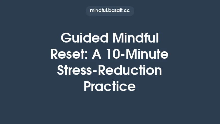 Guided Mindful Reset: A 10‑Minute Stress‑Reduction Practice Thumbnail