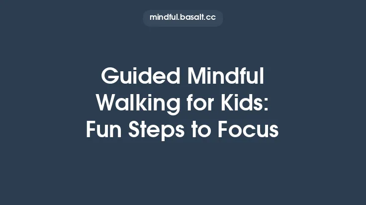 Guided Mindful Walking for Kids: Fun Steps to Focus Thumbnail