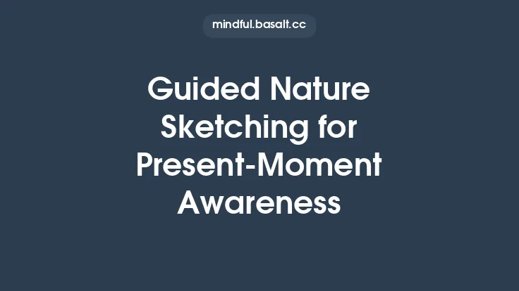 Guided Nature Sketching for Present‑Moment Awareness Thumbnail
