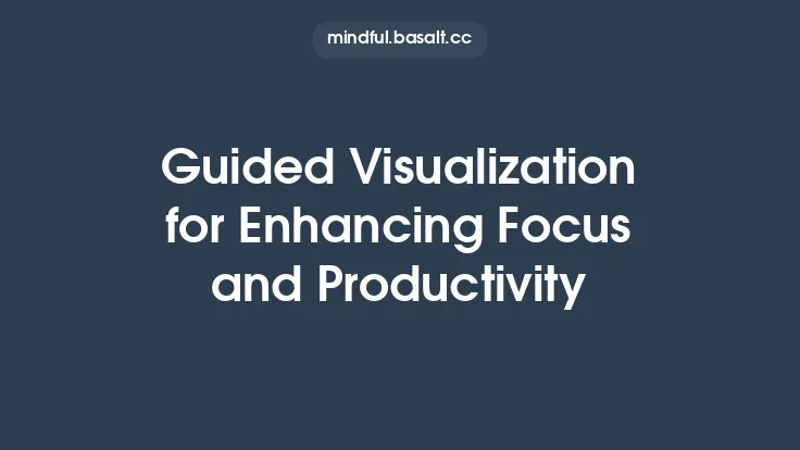 Guided Visualization for Enhancing Focus and Productivity Thumbnail