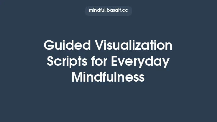 Guided Visualization Scripts for Everyday Mindfulness Thumbnail