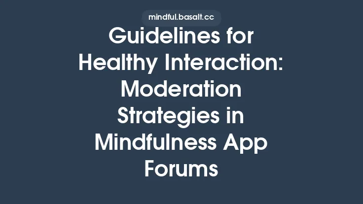 Guidelines for Healthy Interaction: Moderation Strategies in Mindfulness App Forums Thumbnail
