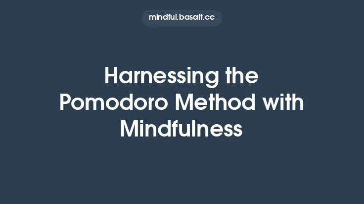 Harnessing the Pomodoro Method with Mindfulness Thumbnail