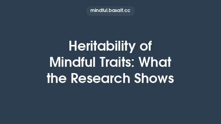 Heritability of Mindful Traits: What the Research Shows Thumbnail