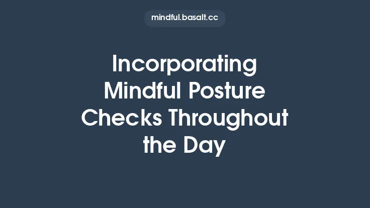 Incorporating Mindful Posture Checks Throughout the Day Thumbnail