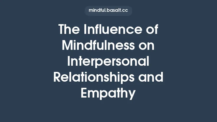 The Influence of Mindfulness on Interpersonal Relationships and Empathy Thumbnail