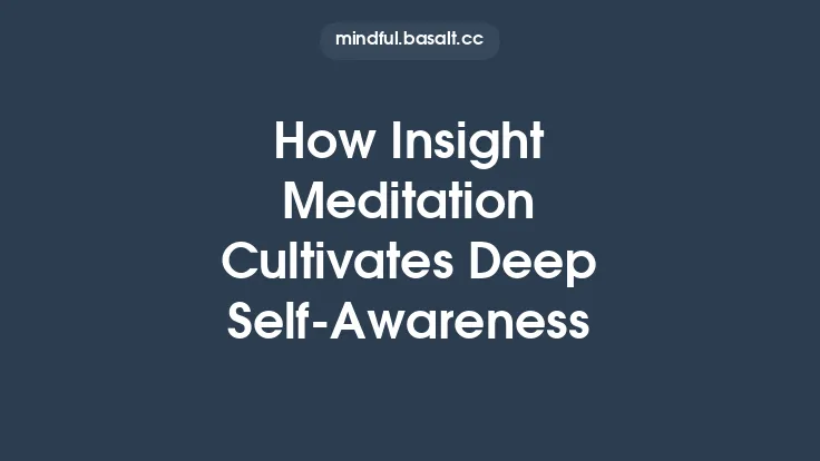 How Insight Meditation Cultivates Deep Self-Awareness Thumbnail