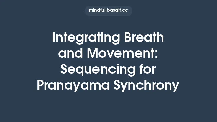 Integrating Breath and Movement: Sequencing for Pranayama Synchrony Thumbnail