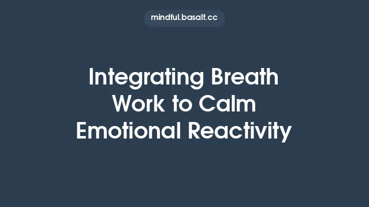Integrating Breath Work to Calm Emotional Reactivity Thumbnail