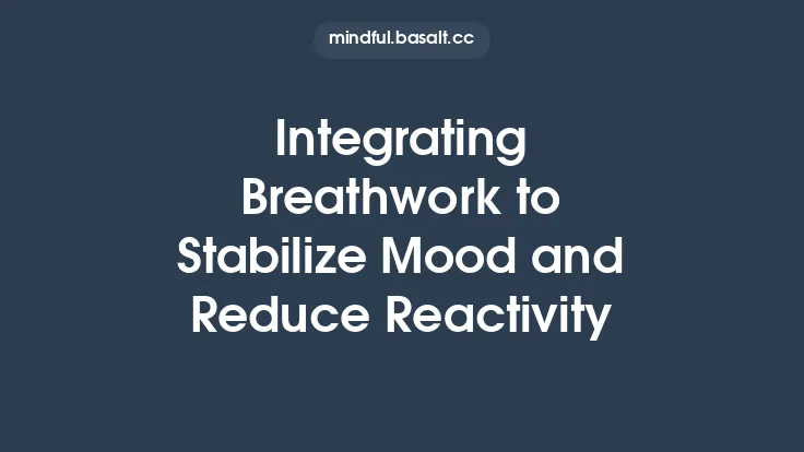 Integrating Breathwork to Stabilize Mood and Reduce Reactivity Thumbnail