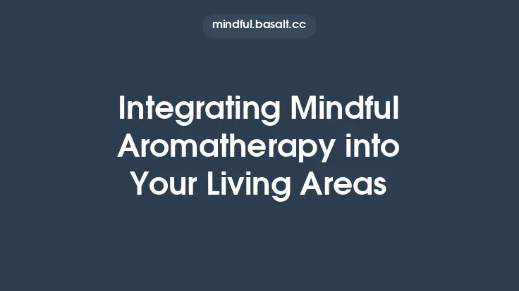 Integrating Mindful Aromatherapy into Your Living Areas Thumbnail
