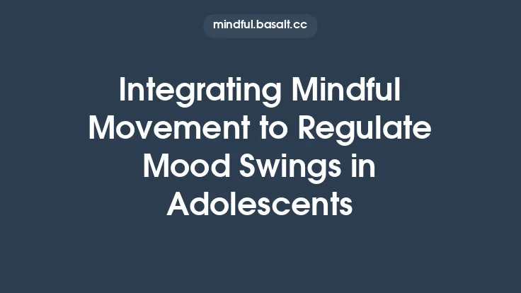 Integrating Mindful Movement to Regulate Mood Swings in Adolescents Thumbnail