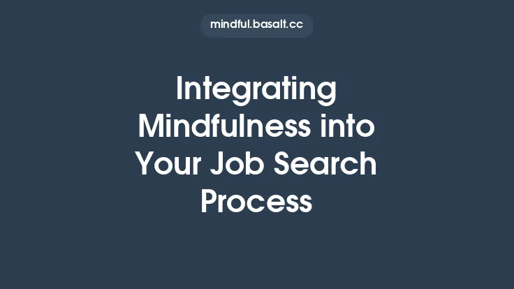 Integrating Mindfulness into Your Job Search Process Thumbnail