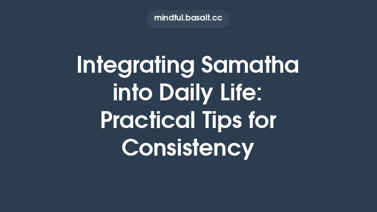 Integrating Samatha into Daily Life: Practical Tips for Consistency Thumbnail