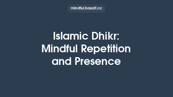 Islamic Dhikr: Mindful Repetition and Presence Thumbnail