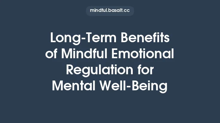 Long‑Term Benefits of Mindful Emotional Regulation for Mental Well‑Being Thumbnail