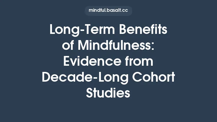 Long‑Term Benefits of Mindfulness: Evidence from Decade‑Long Cohort Studies Thumbnail