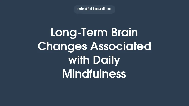Long‑Term Brain Changes Associated with Daily Mindfulness Thumbnail