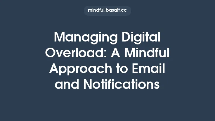 Managing Digital Overload: A Mindful Approach to Email and Notifications Thumbnail