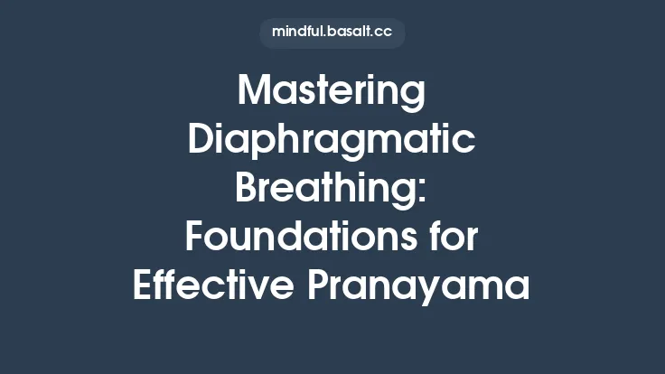 Mastering Diaphragmatic Breathing: Foundations for Effective Pranayama Thumbnail