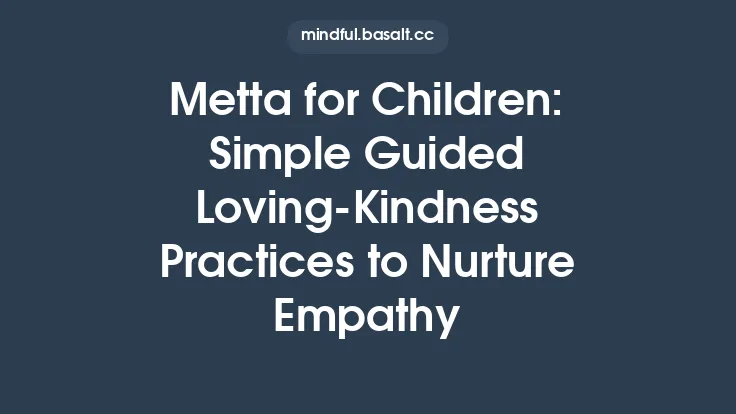 Metta for Children: Simple Guided Loving‑Kindness Practices to Nurture Empathy Thumbnail