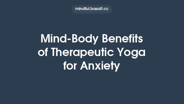 Mind-Body Benefits of Therapeutic Yoga for Anxiety Thumbnail