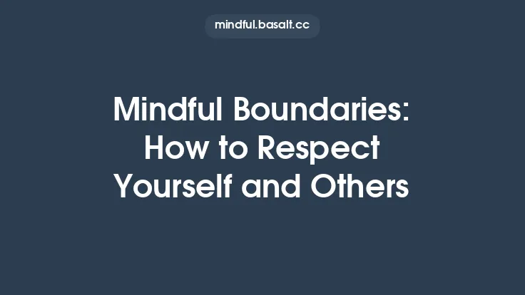 Mindful Boundaries: How to Respect Yourself and Others Thumbnail