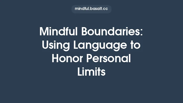 Mindful Boundaries: Using Language to Honor Personal Limits Thumbnail