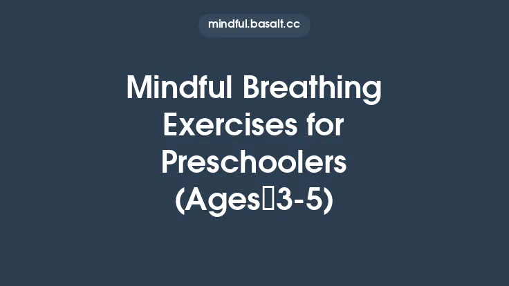Mindful Breathing Exercises for Preschoolers (Ages 3‑5) Thumbnail