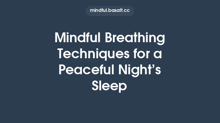 Mindful Breathing Techniques for a Peaceful Night’s Sleep Thumbnail