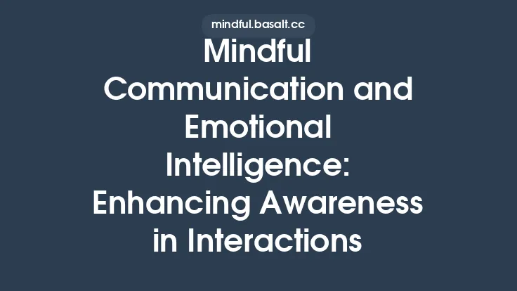 Mindful Communication and Emotional Intelligence: Enhancing Awareness in Interactions Thumbnail