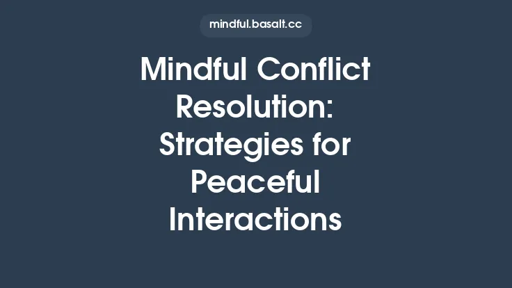 Mindful Conflict Resolution: Strategies for Peaceful Interactions Thumbnail