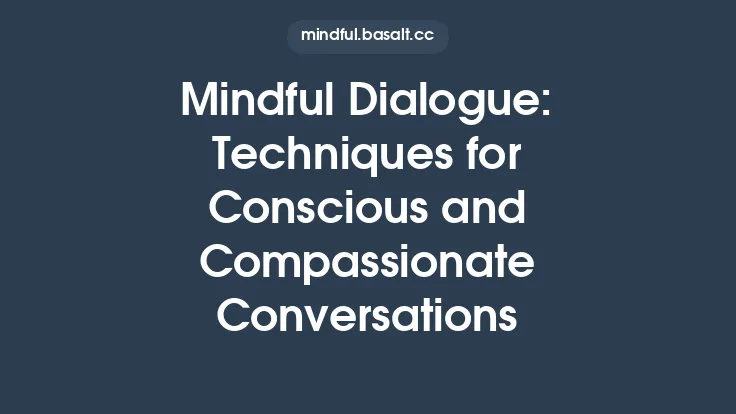 Mindful Dialogue: Techniques for Conscious and Compassionate Conversations Thumbnail