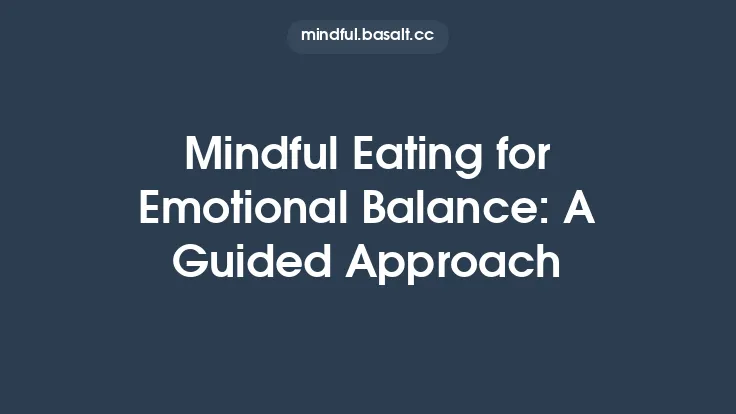 Mindful Eating for Emotional Balance: A Guided Approach Thumbnail