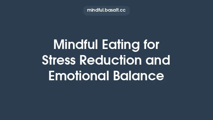 Mindful Eating for Stress Reduction and Emotional Balance Thumbnail