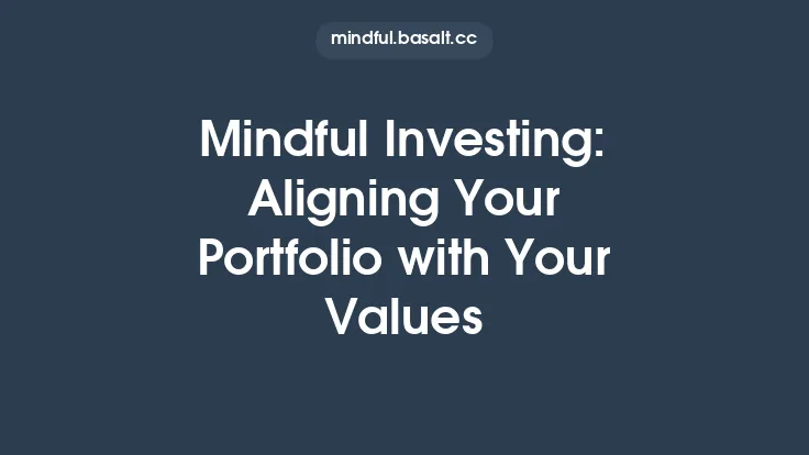 Mindful Investing: Aligning Your Portfolio with Your Values Thumbnail